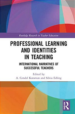Professional Learning And Identities In Teaching: International Narratives Of Successful Teachers-..