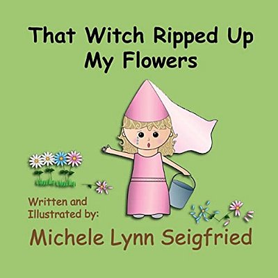 That Witch Ripped Up My Flowers-..