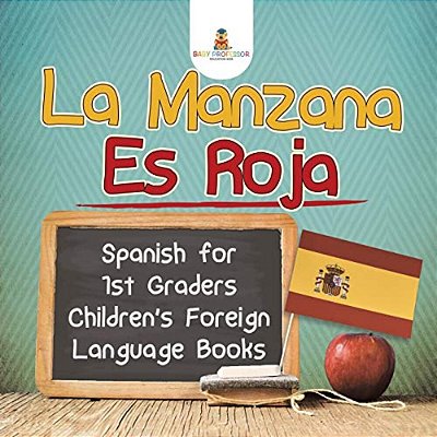 La Manzana ES Roja - Spanish For 1ST Graders Children's Foreign Language Books-..