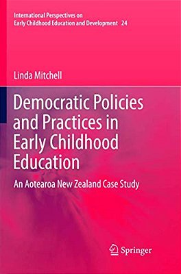 Democratic Policies And Practices In Early Childhood Education: An Aotearoa New Zealand Case Study-..