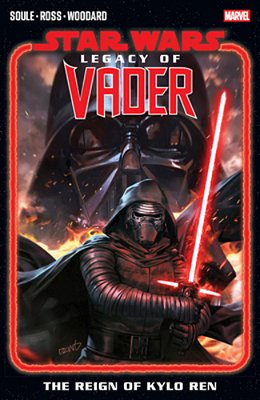 Star Wars: Legacy Of Vader - The Reign Of Kylo Ren Vol. 1-..