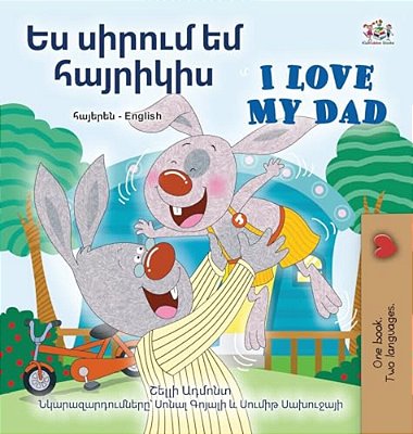 I Love My Dad (Armenian English Bilingual Children's Book)-..
