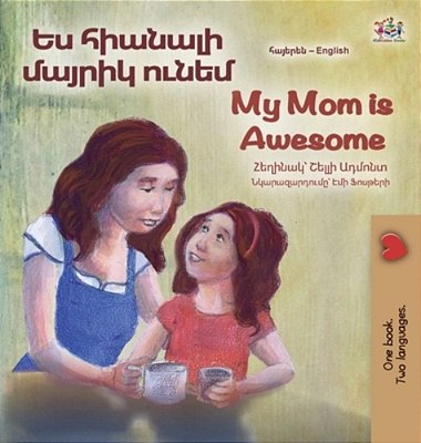 My Mom Is Awesome (Armenian English Bilingual Book For Kids)-..