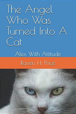 The Angel Who Was Turned Into A Cat: Alex With Attitude-..