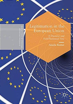 Legitimation In The European Union: A Discourse- And Field-Theoretical View-..