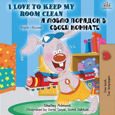 I Love To Keep My Room Clean (English Russian Bilingual Book)-..