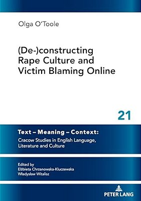 (De-)constructing Rape Culture And Victim Blaming Online: New Solutions And Critical Voices In Contemporary Literature And Language-..