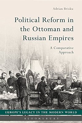Political Reform In The Ottoman And Russian Empires: A Comparative Approach-..