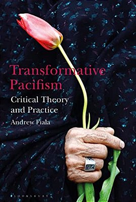 Transformative Pacifism: Critical Theory And Practice-..