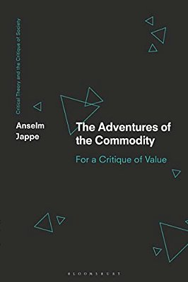 The Adventures Of The Commodity: For A Critique Of Value-..