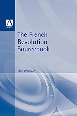 The French Revolution Sourcebook-..