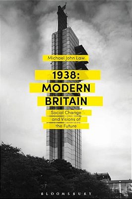 1938: Modern Britain: Social Change And Visions Of The Future-..