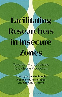 Facilitating Researchers In Insecure Zones: Towards A More Equitable Knowledge Production-..