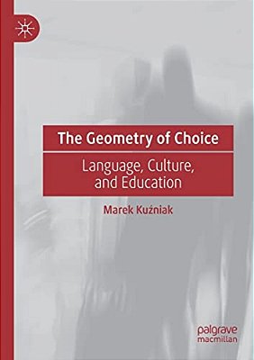 The Geometry Of Choice: Language, Culture, And Education-..