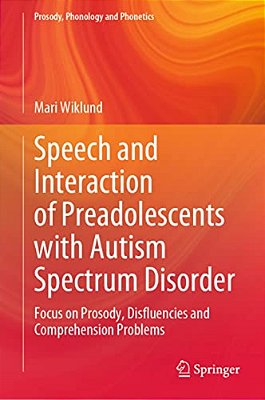 Speech And Interaction Of Preadolescents With Autism Spectrum Disorder: Focus On Prosody, Disfluencies And Comprehension Problems-..