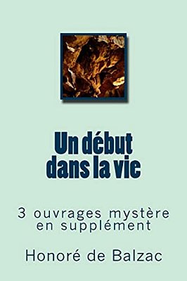 Un Debut Dans La Vie: 3 Ouvrages Mystere En Supplement-..
