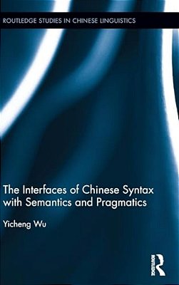 The Interfaces Of Chinese Syntax With Semantics And Pragmatics-..