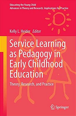 Service Learning As Pedagogy In Early Childhood Education: Theory, Research, And Practice-..