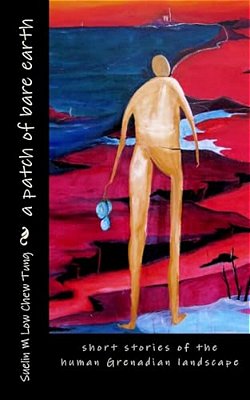 A Patch Of Bare Earth: Collected Short Stories-..