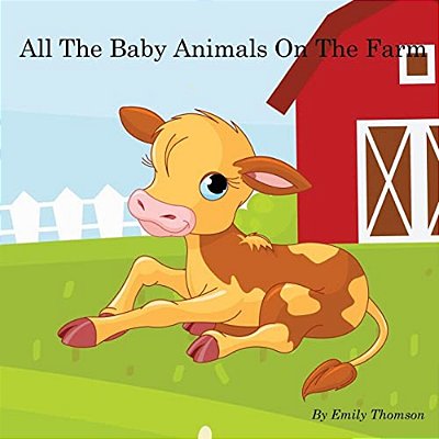 All The Baby Animals On The Farm-..