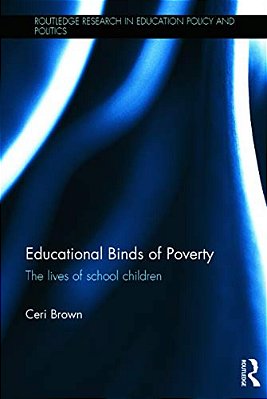 Educational Binds Of Poverty: The Lives Of School Children-..