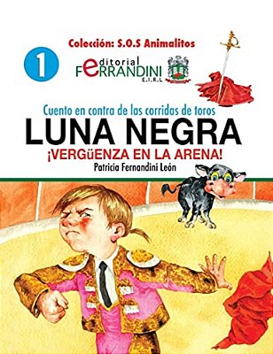 Cuento En Contra De Las Corridas De Toros: Luna Negra. ¡Vergüenza En La Arena!-..