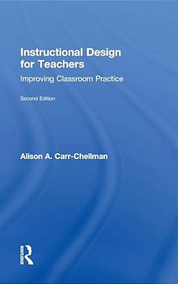 Instructional Design For Teachers: Improving Classroom Practice-..