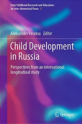 Child Development In Russia: Perspectives From An International Longitudinal Study-..