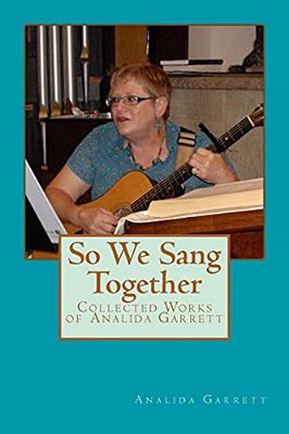 So We Sang Together: Collected Works Of Analida Garrett-..