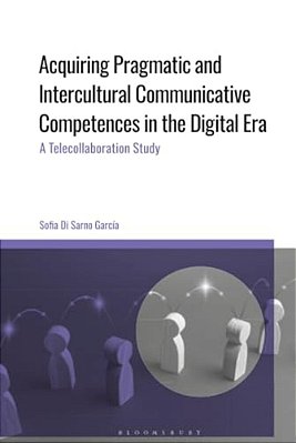 Acquiring Pragmatic And Intercultural Communicative Competences In The Digital Era: A Telecollaboration Study-..