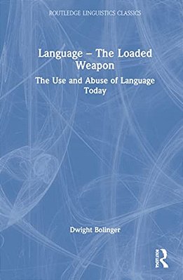 Language - The Loaded Weapon: The Use And Abuse Of Language Today-..