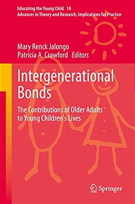 Intergenerational Bonds: The Contributions Of Older Adults To Young Children's Lives-..
