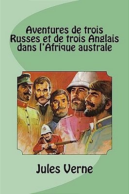 Aventures De Trois Russes Et De Trois Anglais Dans L'Afrique Australe-..