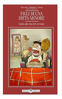 Figli Di Una Dieta Minore: Guida Alla Vita Del Ciccione-..