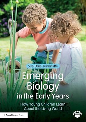 Emerging Biology In The Early Years: How Young Children Learn About The Living World-..