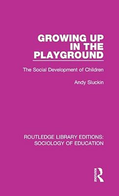 Growing Up In The Playground: The Social Development Of Children-..