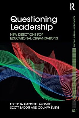 Questioning Leadership: New Directions For Educational Organisations-..
