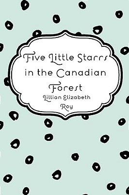 Five Little Starrs In The Canadian Forest-..