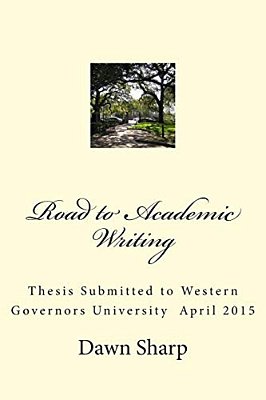 Road To Academic Writing: Thesis Submitted To Western Governors University April 2015-..