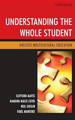 Understanding The Whole Student: Holistic Multicultural Education-..