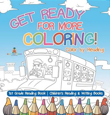 Get Ready For More Coloring! Color By Reading - 1ST Grade Reading Book Children's Reading & Writing Books-..