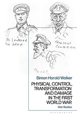 Physical Control, Transformation And Damage In The First World War: War Bodies-..