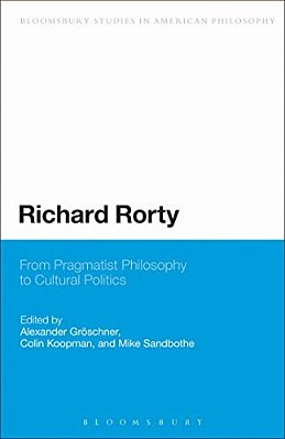 Richard Rorty: From Pragmatist Philosophy To Cultural Politics-..