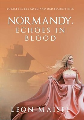 Normandy, Echoes In Blood: Loyalty Is Betrayed And Old Secrets Kill-..