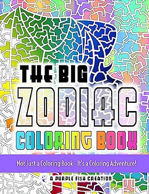 The Big Zodiac Coloring Book: Not Just A Coloring Book - It's A Coloring Adventure!-..