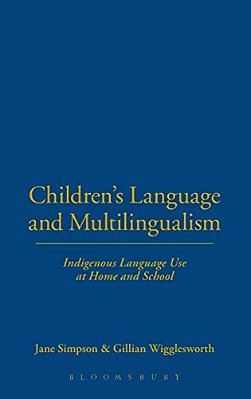Children's Language And Multilingualism: Indigenous Language Use At Home And School-..