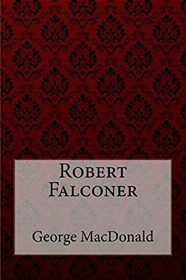 Robert Falconer George Macdonald-..