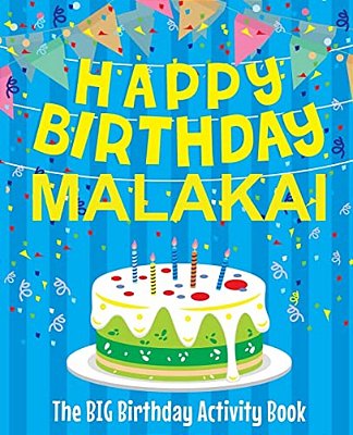 Happy Birthday Malakai - The Big Birthday Activity Book: Personalized Children's Activity Book-..