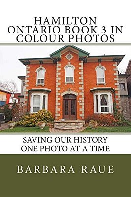 Hamilton Ontario Book 3 In Colour Photos: Saving Our History One Photo At A Time-..