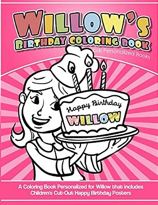 Willow's Birthday Coloring Book Kids Personalized Books: A Coloring Book Personalized For Willow That Includes Children's Cut Out Happy Birthday Poste-..